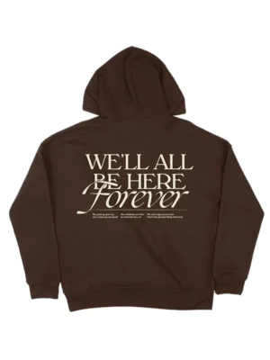 We’ll All Be Here Forever Noah Kahan Brown Hoodie